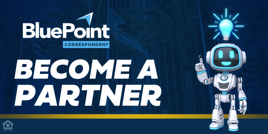 Become a Partner | BluePoint Correspondent Become a Delegated Correspondent Partner. BluePoint Correspondent Become a Partner graphic — promoting Delegated Correspondent mortgage lending partnerships.